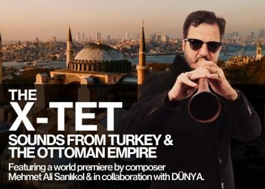 The X-tet: Sounds from Turkey & The Ottoman Empire